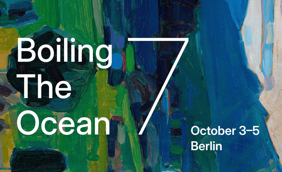 An zoomed in section of an oil painting in the background. The foreground says 'Boiling The Ocean' and there is
an oversized number 7. The corner says 'October 3-5, Berlin'.