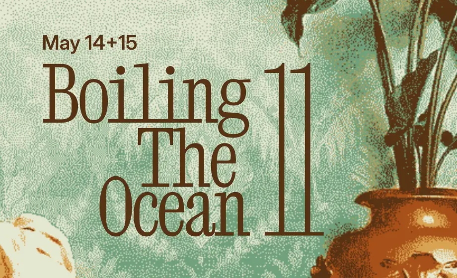 Sharepic with a dithered painting in the background, showing a potted plant in front of a green wallpaper. The text in the foreground says 'Boiling The Ocean 11, May 14 and 15'.