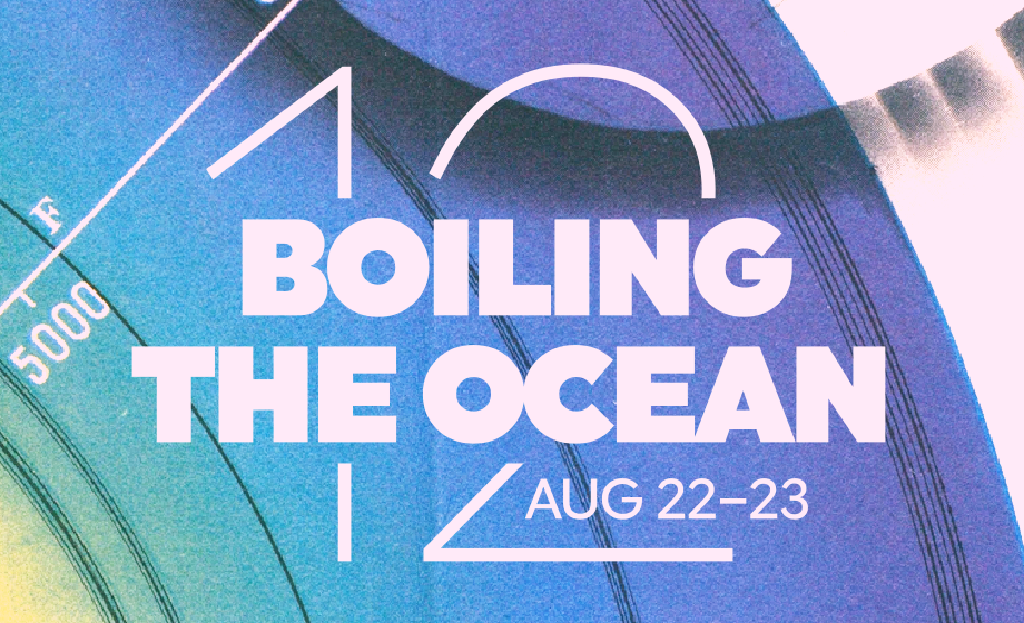 Sharepic with a scientific-looking abstract illustration background, consisting of a concentric gradient from yellow to dark blue. In the foreground, there's the text: Boiling The Ocean 12, August 22-23. The number 12 is very large, using a thinner font weight, and centered behind the other text.